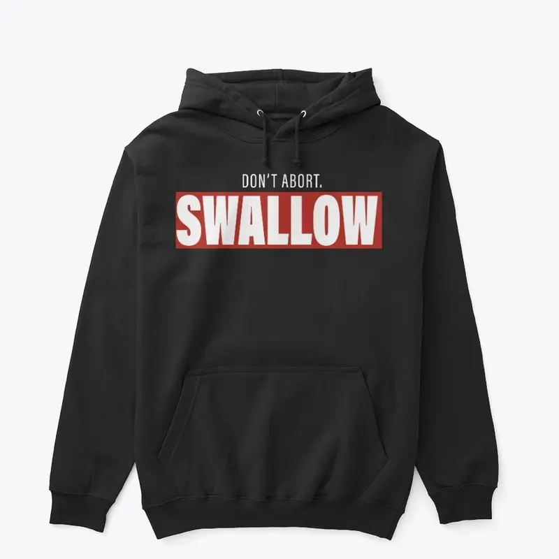 Don't Abort. Swallow.