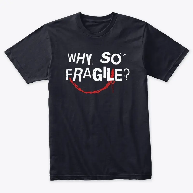 Why So Fragile?